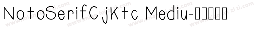 NotoSerifCjKtc Mediu字体转换